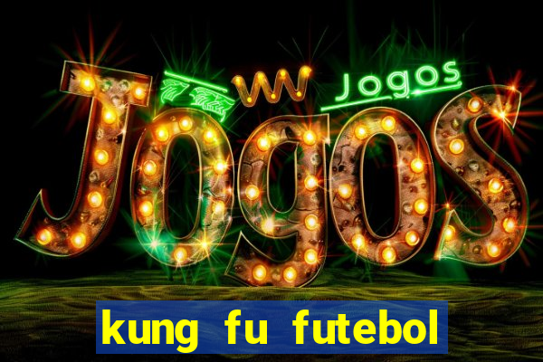 kung fu futebol clube download dublado